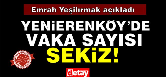 Yeşilırmak: 8 vatandaşımızın bulaş kaynağı aynı ve temaslıları bellidir