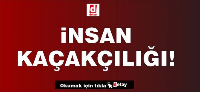İnsan Kaçakçılığı ve KKTC’ye Kanunsuz Giriş