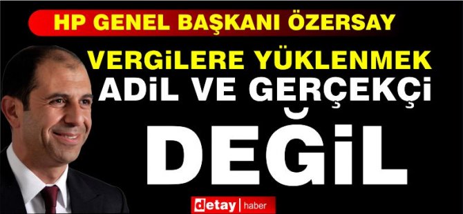 Özersay: Paraya İhtiyaç Duydukça Vergilere Yükleniyorlar - Vimarsana News
