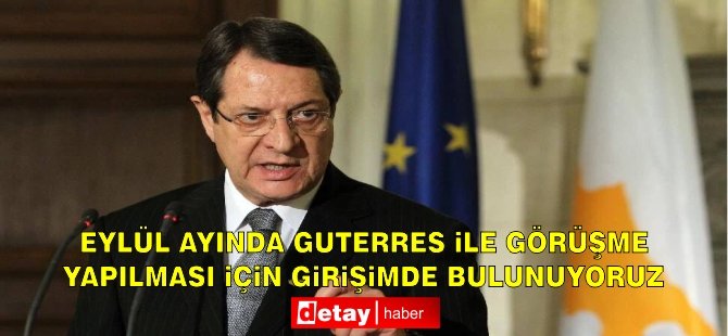 Anastasiadis: Guterres ile görüşmek için girişimde bulunduk
