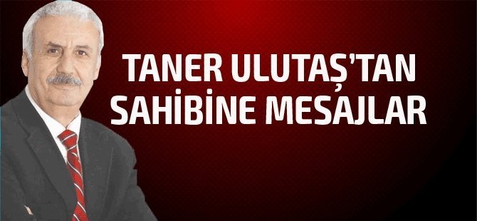 Taner Ulutaş'tan sahibine mesajlar - Vimarsana News