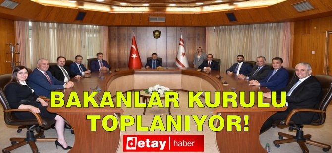 Bakanlar Kurulu toplanacak