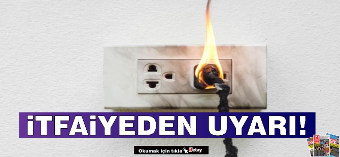 İtfaiye’den yangın uyarısı: Tedbir almak söndürmekten kolaydır