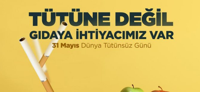 Tütüne değil gıdaya ihtiyacımız var