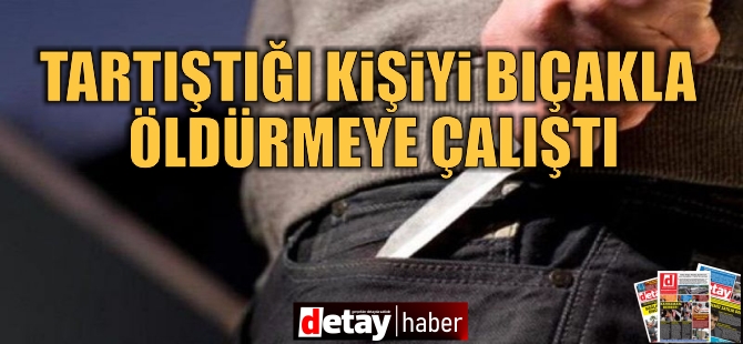 Ev arkadaşına bıçakla saldırdı, ayırmak isteyen yaralandı