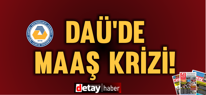 DAÜ araştırma görevlileri eylem ve iş bırakma uyarısında bulundu!