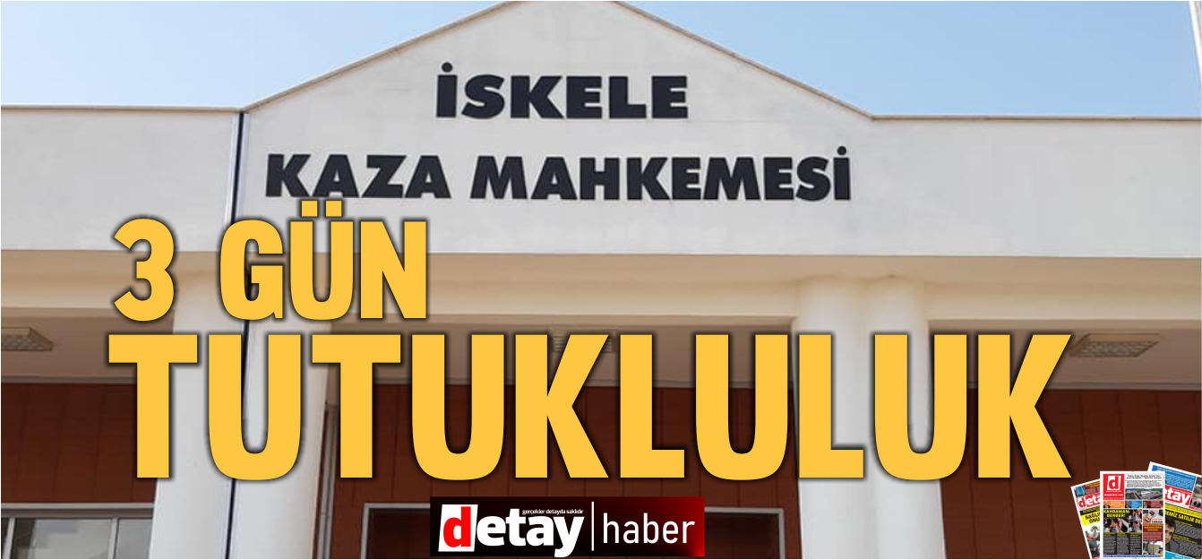 Mahkeme Hasan Yazıcı ile Cüneyt Gökkaya’nın poliste 3 gün tutuklu kalmasına karar verdi