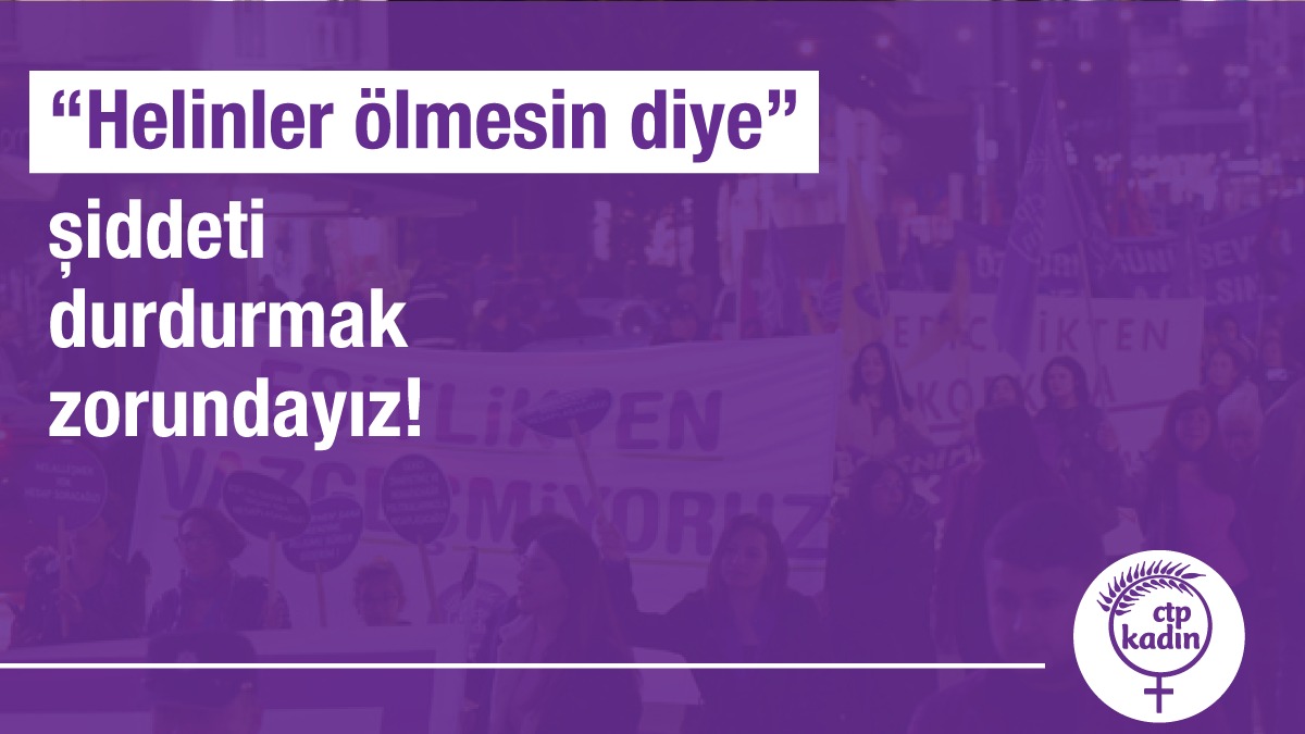 CTP:“Helinler ölmesin diye” şiddeti durdurmak zorundayız