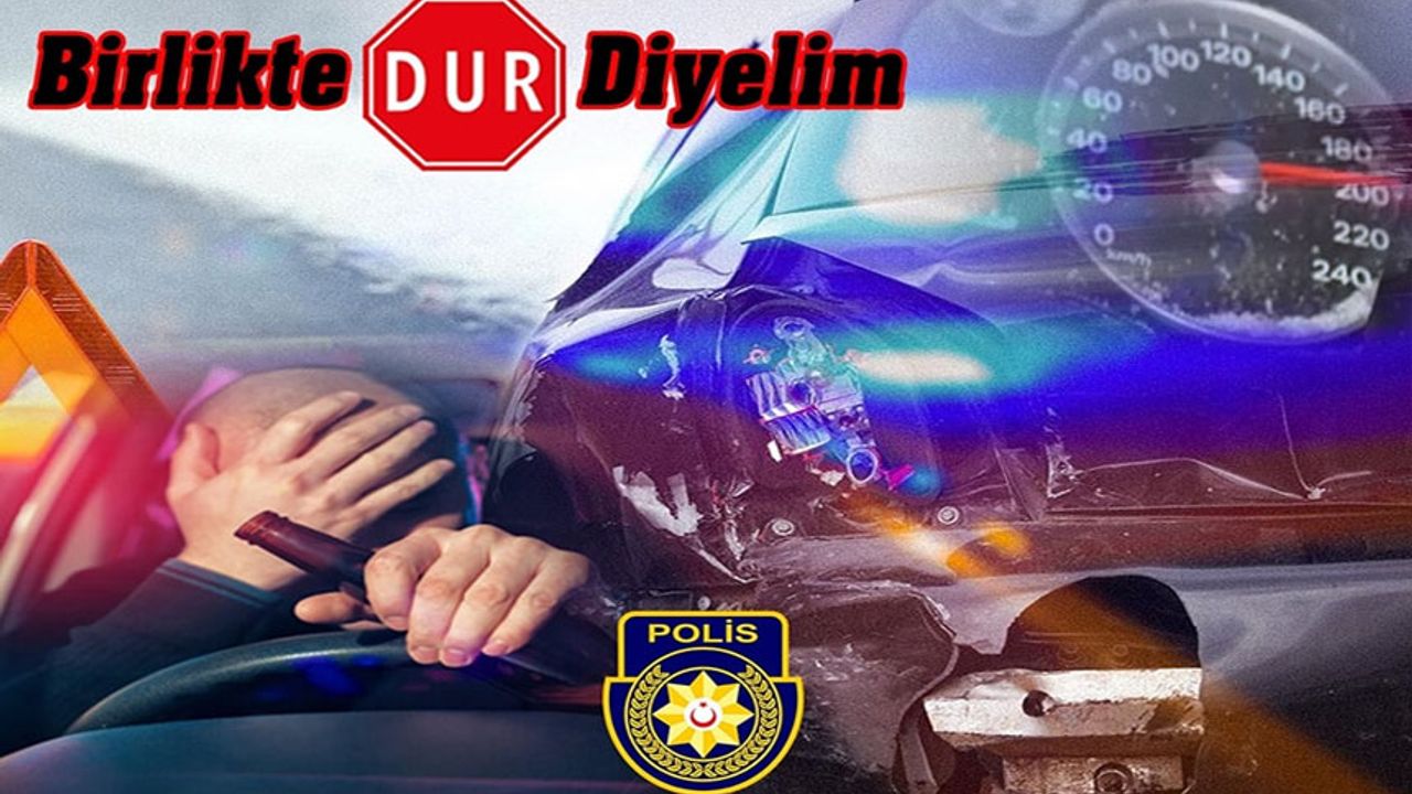 PGM: Her can bizim için değerlidir, trafik kazalarına hep birlikte dur diyelim