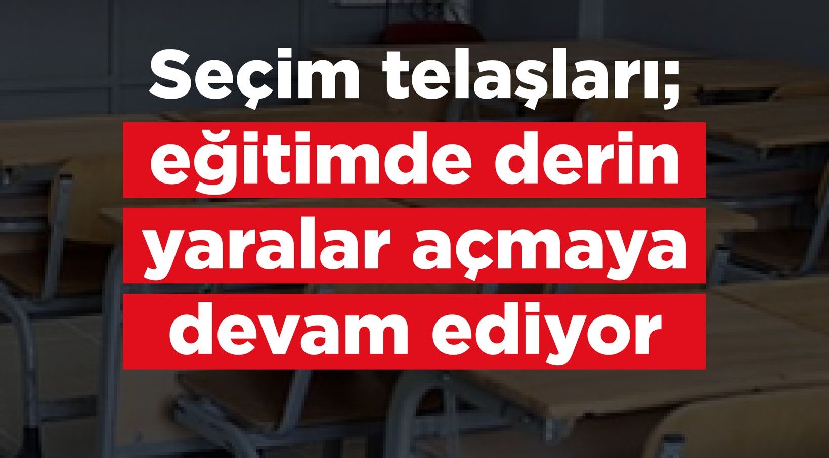 CTP: "Seçim telaşları; eğitimde derin yaralar açmaya devam ediyor"