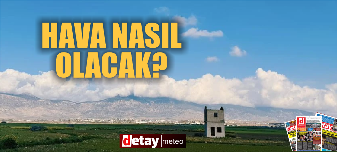 Hava bugün nasıl olacak?