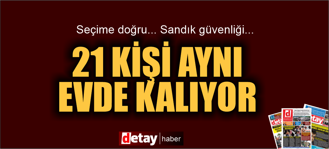 Seçim sandık listeleri... 21 kişinin aynı evde oturduğu ortaya çıktı!