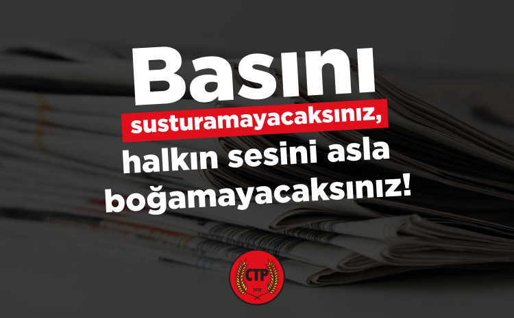 Basını susturamayacaksınız, halkın sesini asla boğamayacaksınız!