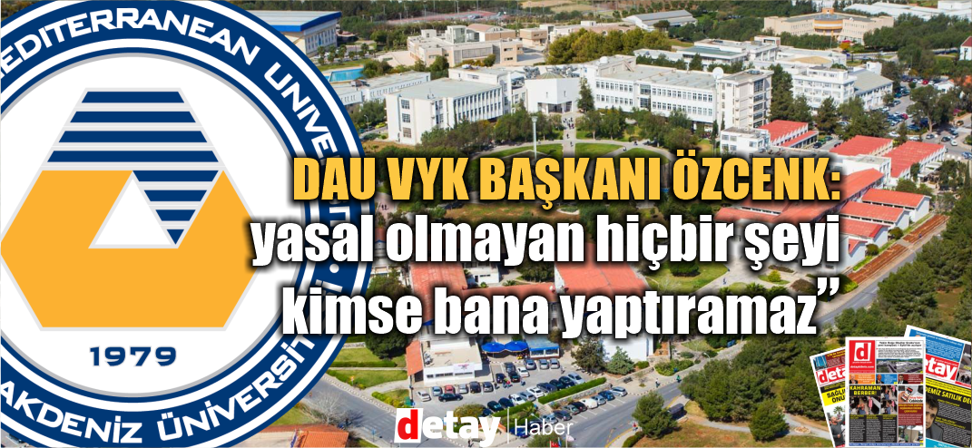 DAÜ'de Kriz! DAÜ VYK Başkanı'ndan yasal olmayan ne istendi?