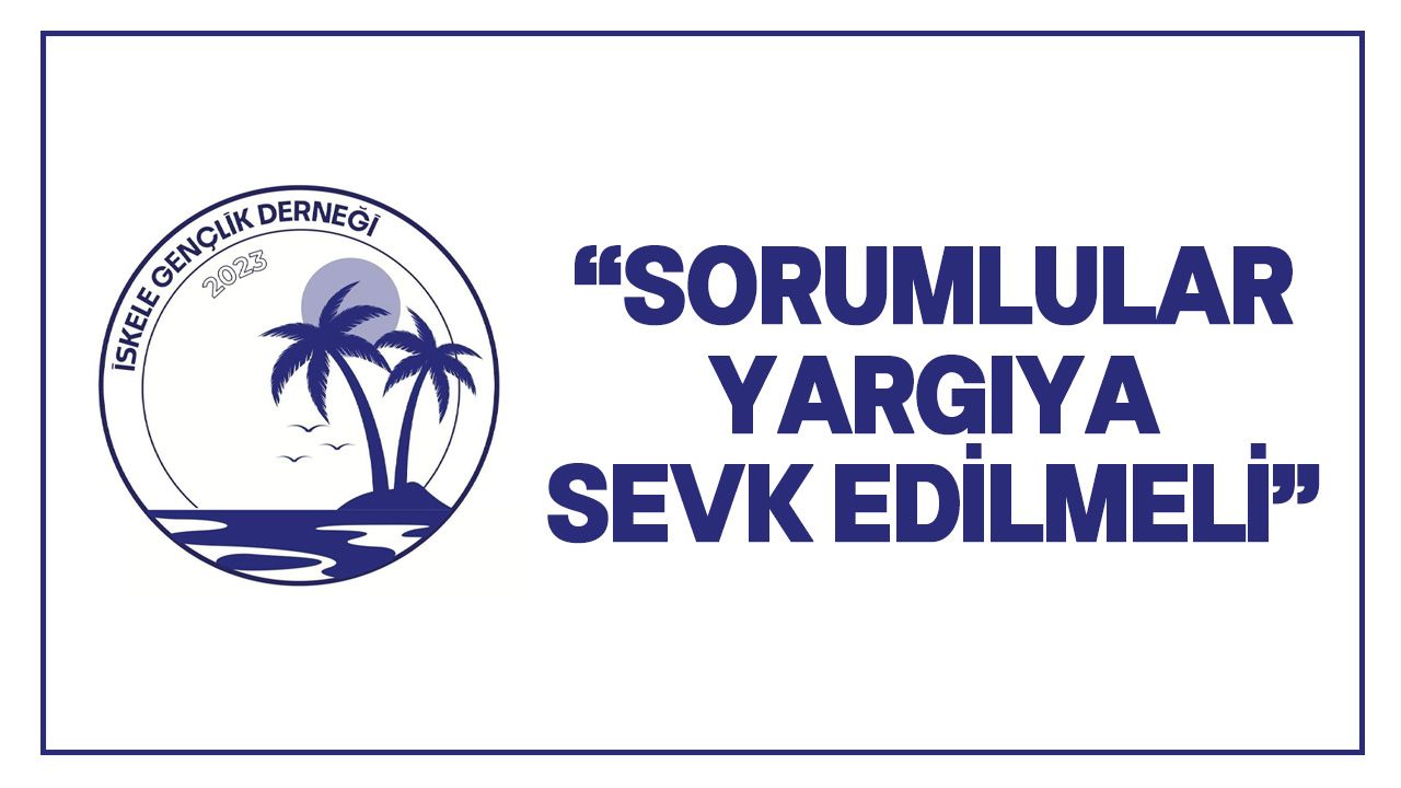 İskele Gençlik Derneği: Yetkililer hesap vermeli