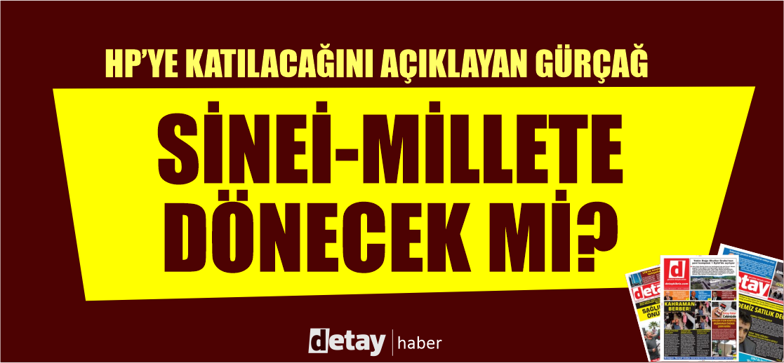 İzlem Gürçağ'da HP gibi sine-i millete dönecek mi?