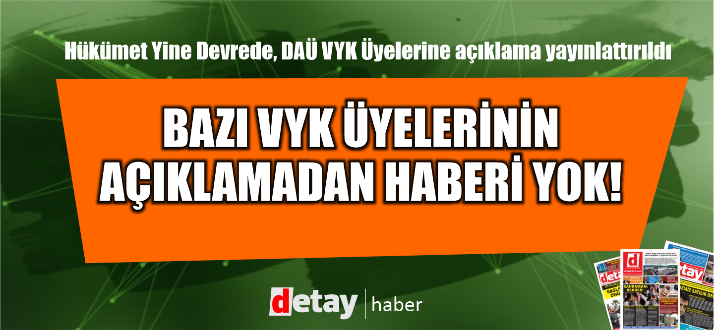 DAÜ'de hükümet yeniden devreye girdi! Hedef  bu kez yeni VYK Başkanı Şemi BORA!