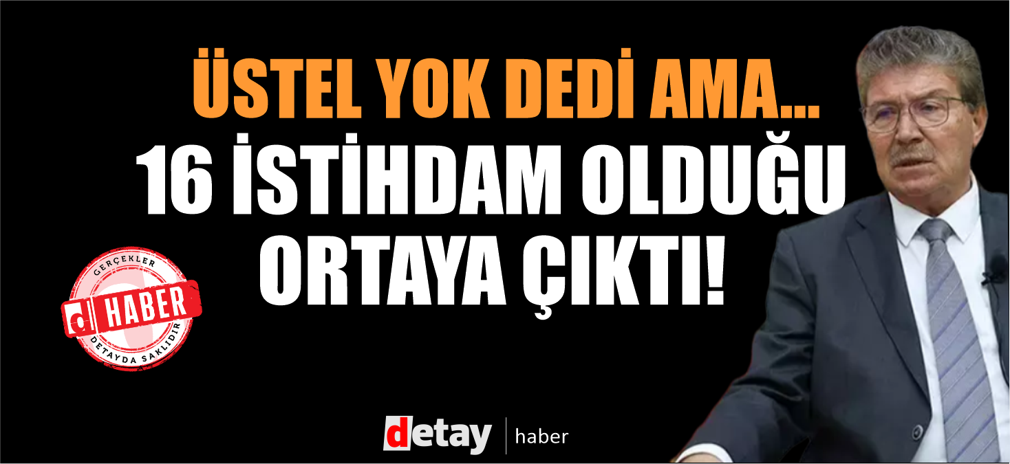 Üstel istihdam yok dedi.. Şubat ve Mart ayında 16 istihdam yapıldığı ortaya çıktı!