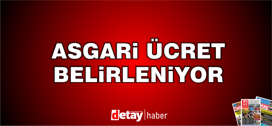 Asgari Ücret Tespit Komisyonu yarın toplanacak