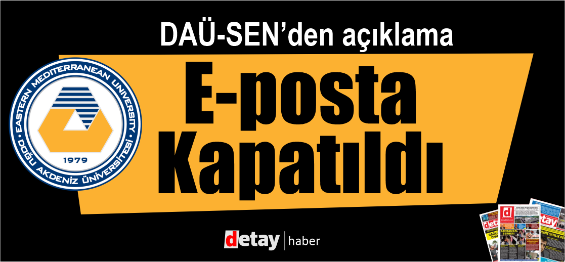 DAÜ'de "Mailler Kapatıldı"  dikta anlayışı yeniden hortladı!