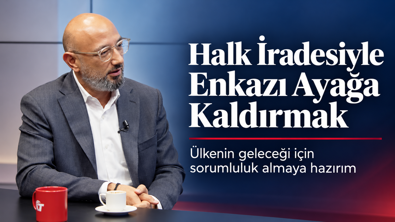 "Halk İradesiyle Enkazı Ayağa Kaldırmak"