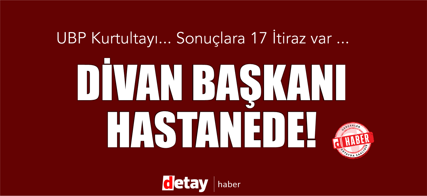 UBP Kurultayı Divan Başkanı Paşa hastaneye kaldırıldı