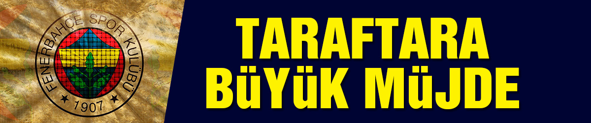 Fenerbahçe taraftarlarına büyük müjde