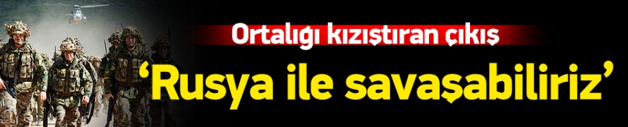 NATO: Rusya ile savaşabiliriz