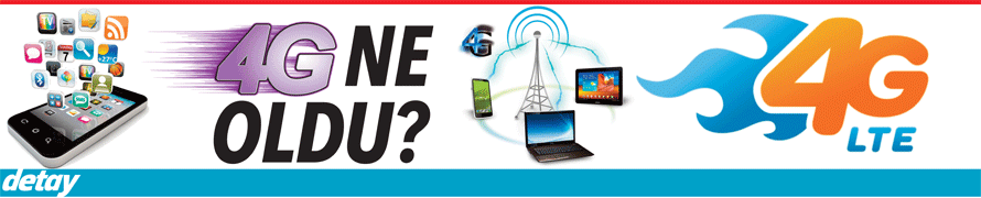 4G NE OLDU?