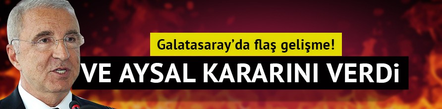 Ünal Aysal'dan çok kritik karar!
