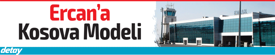 Ercan'a Kosova Modeli!