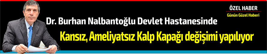 “Kansız, Ameliyatsız Kalp Kapağı Değişimi Yapılıyor”