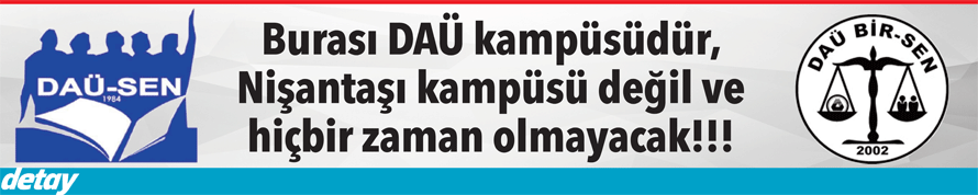 Burası DAÜ kampüsüdür, Nişantaşı kampüsü değil ve hiçbir zaman olmayacak!!!