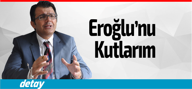 Asım Akansoy: " Eroğlu'nu kutlarım"
