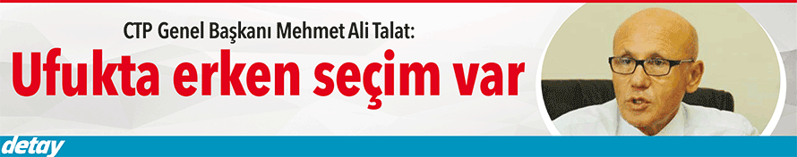Talat: Ufukta erken seçim var