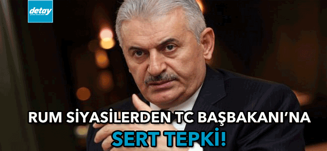 Rum siyasilerden TC Başbakanı’na sert tepki!