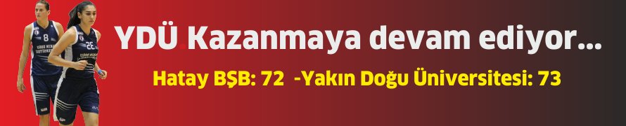 Deplasmandan Gelen Galibiyet…. Hatay BŞB: 72  -Yakın Dooğu Üniversitesi: 73