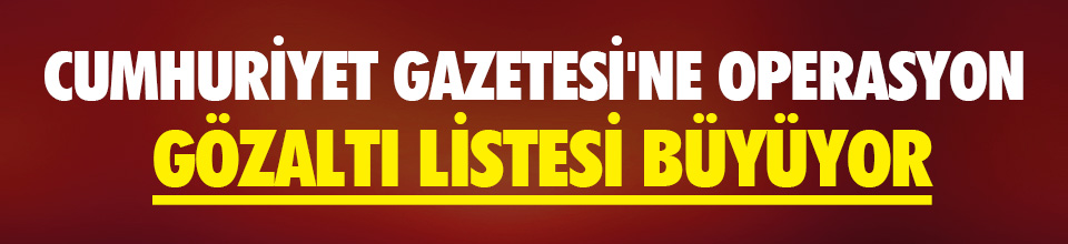 Cumhuriyet gazetesine operasyon!
