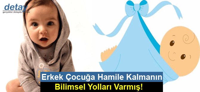 Erkek Çocuğa Hamile Kalmanın Bilimsel Yolları Varmış!