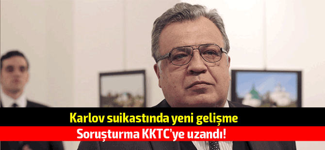 Karlov cinayeti KKTC'ye uzandı!