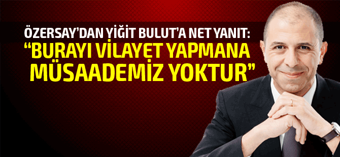 Özersay'dan Bulut'a, "saygı görmüyorsun, görmeyeceksin”