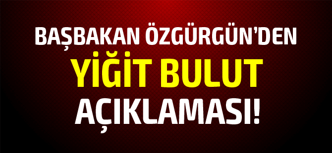 Başbakanlık'tan da Yiğit Bulut açıklaması geldi