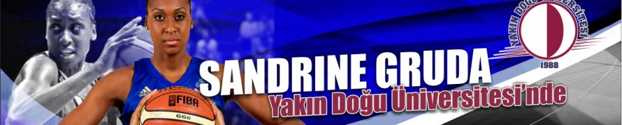 Dünyaca Ünlü Fransız Basketbolcu Sandrine Gruda Yakın Doğu Üniversitesi’nde…