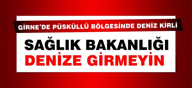 Sağlık Bakanlığı uyardı: Bu bölgede deniz girmeyin