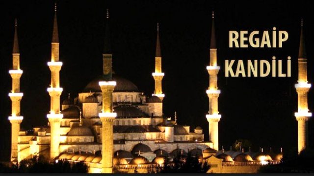 Regaip Kandili bugün idrak edilecek