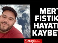 Mert Fıstıkcı genç yaşta hayatını kaybetti