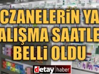 Eczanelerin yaz dönemi çalışma ve nöbet saatleri açıklandı