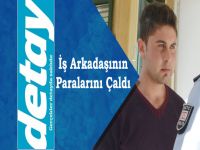 İş arkadaşının paralarını çaldı