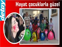 “Hayat, çocuklar ile renkli”