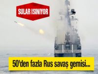 Rusya 50'den fazla savaş gemisiyle...